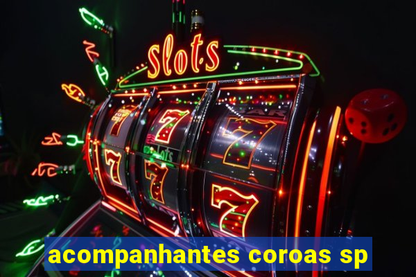 acompanhantes coroas sp